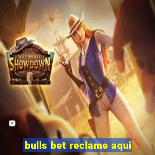 bulls bet reclame aqui